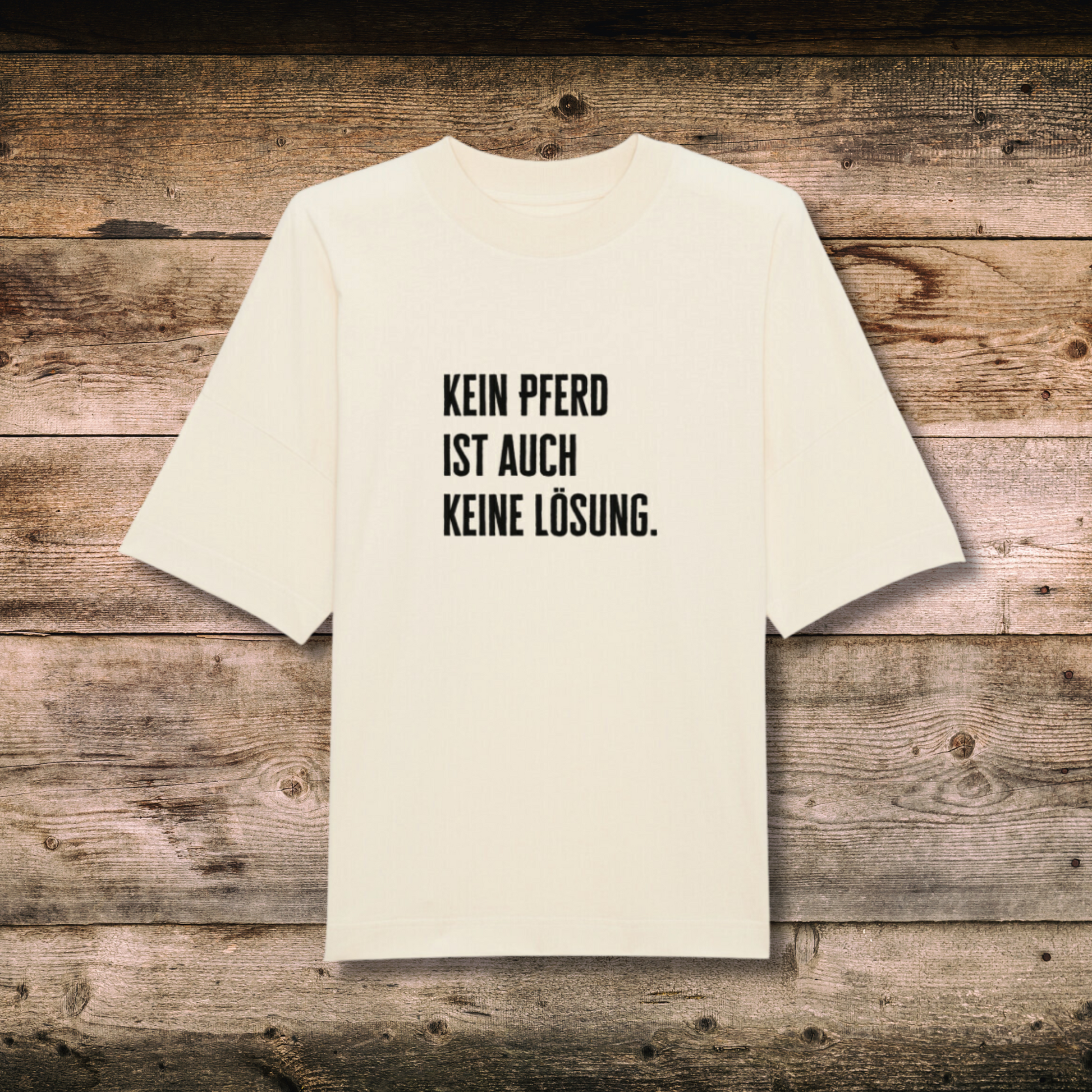 Oversized Damen-Shirt KEIN PFERD in Natural auf Holz